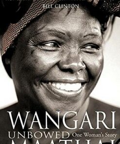 Unbowed: My Autobiography - Wangari Maathai - 9780099493099