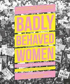 Badly Behaved Women: The Story of Modern Feminism - Anna-Marie Crowhurst - 9780233006222