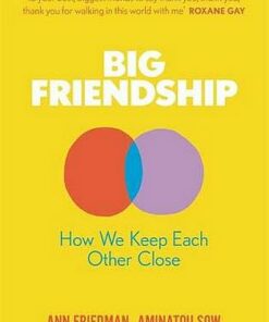Big Friendship: How We Keep Each Other Close - Aminatou Sow - 9780349013022