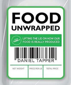 Food Unwrapped: Lifting the Lid on How Our Food Is Really Produced - Daniel Tapper - 9780593073612