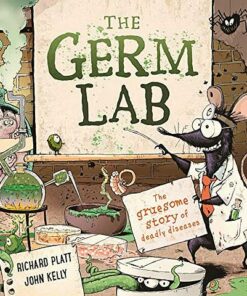 The Germ Lab: The Gruesome Story of Deadly Diseases - Richard Platt - 9780753445471