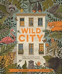 Wild City: Meet the animals who share our city spaces - Ben Hoare - 9780753446102