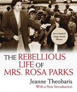 The Rebellious Life Of Mrs. Rosa Parks - Jeanne Theoharis - 9780807076927