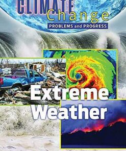 Climate Change: Problems and Progress: Extreme Weather - Catrina Daniels-Cowart - 9781422243558