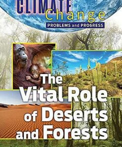 Climate Change: Problems and Progress: The Vital Role of Deserts and Forests - James Shoals - 9781422243626