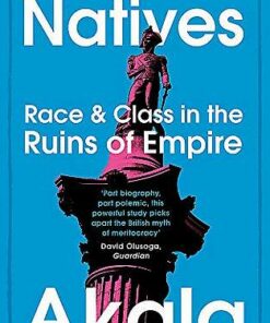 Natives: Race and Class in the Ruins of Empire - Akala - 9781473661233
