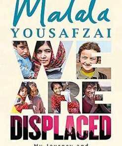 We Are Displaced: My Journey and Stories from Refugee Girls Around the World - From Nobel Peace Prize Winner Malala Yousafzai - Malala Yousafzai - 9781474610032