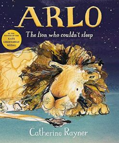 Arlo The Lion Who Couldn't Sleep - Catherine Rayner - 9781509804207