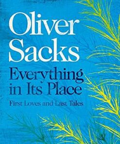 Everything in Its Place: First Loves and Last Tales - Oliver Sacks - 9781509821808