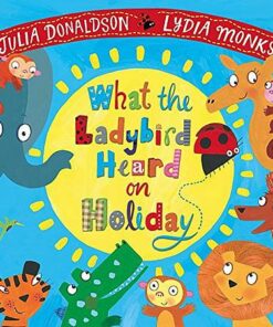 What the Ladybird Heard on Holiday - Julia Donaldson - 9781509837335