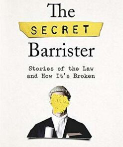 The Secret Barrister: Stories of the Law and How It's Broken - The Secret Barrister - 9781509841141