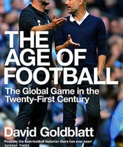 The Age of Football: The Global Game in the Twenty-first Century - David Goldblatt - 9781509854271