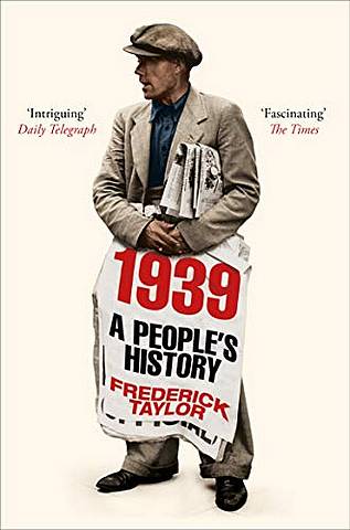 1939: A People's History - Frederick Taylor - 9781509858767