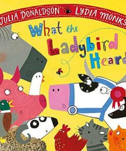 What the Ladybird Heard - Julia Donaldson - 9781509862566
