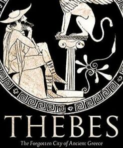 Thebes: The Forgotten City of Ancient Greece - Paul Cartledge - 9781509873166