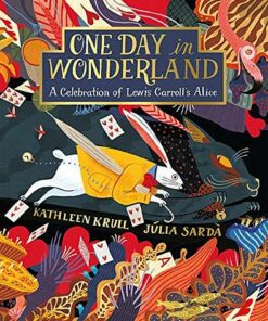 One Day in Wonderland: A Celebration of Lewis Carroll's Alice - Kathleen Krull - 9781509878611