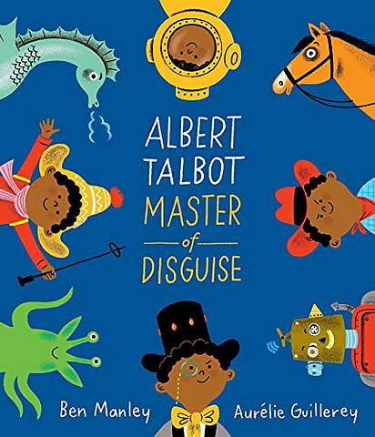 Albert Talbot: Master of Disguise - Ben Manley - 9781509882243