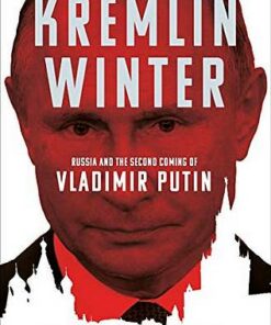 Kremlin Winter: Russia and the Second Coming of Vladimir Putin - Robert Service - 9781509883059