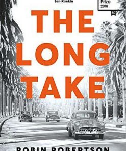 The Long Take: Shortlisted for the Man Booker Prize - Robin Robertson - 9781509886258