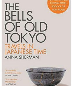 The Bells of Old Tokyo: Travels in Japanese Time - Anna Sherman - 9781529000498