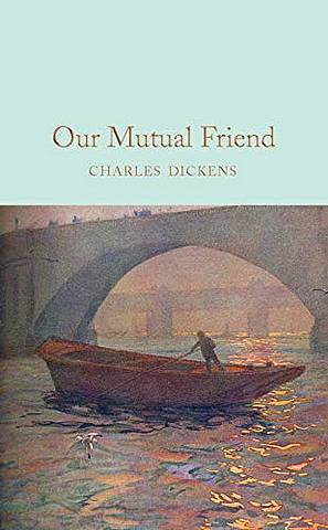 Macmillan Collector's Library: Our Mutual Friend - Charles Dickens - 9781529011746