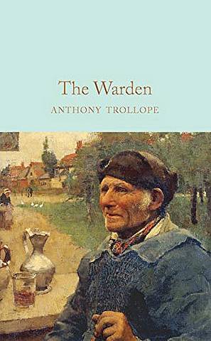 Macmillan Collector's Library: The Warden - Anthony Trollope - 9781529011838