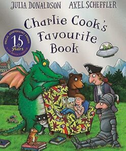 Charlie Cook's Favourite Book (15th Anniversary Edition) - Julia Donaldson - 9781529023466