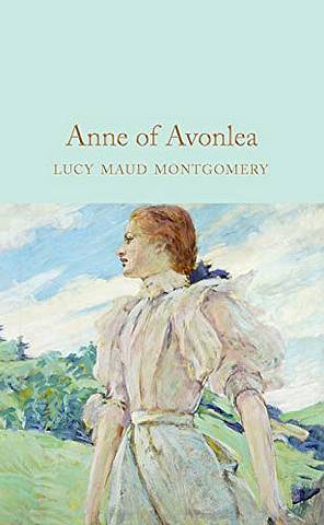 Macmillan Collector's Library: Anne of Avonlea - L. M. Montgomery - 9781529031836