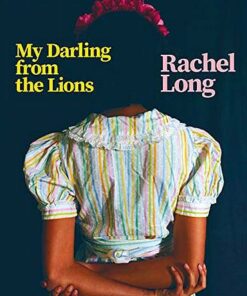 My Darling from the Lions - Rachel Long - 9781529045161