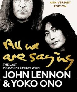 All We Are Saying: The Last Major Interview with John Lennon and Yoko Ono - John Lennon - 9781529048414