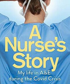 A Nurse's Story: My Life in A&E During the Covid Crisis - Louise Curtis - 9781529058932
