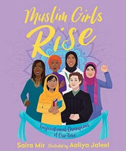 Muslim Girls Rise: Inspirational Champions of Our Time - Saira Mir - 9781534418882