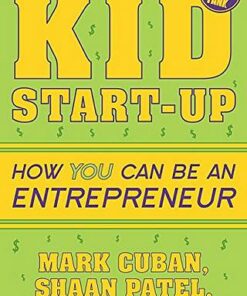 Kid Start-Up: How YOU Can Become an Entrepreneur - Mark Cuban - 9781635764727