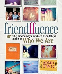 Friendfluence: The Hidden Ways in Which Friendships Shape Our Characters and Life Chances from Infancy to Old Age - Carlin Flora - 9781780720791
