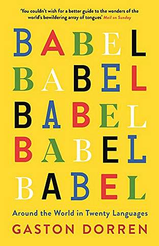 Babel: Around the World in Twenty Languages - Gaston Dorren - 9781781256411