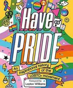 Have Pride: An inspirational history of the LGBTQ+ movement - Stella Caldwell - 9781783125500