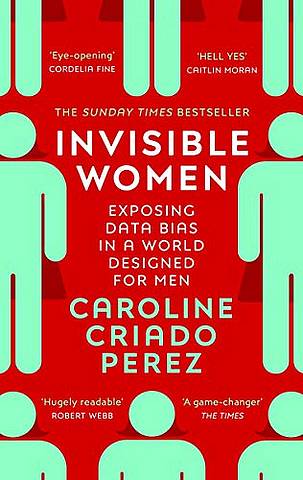 Invisible Women: Exposing Data Bias in a World Designed for Men - Caroline Criado Perez - 9781784706289