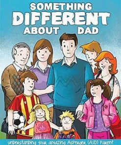 Something Different About Dad: How to Live with Your Amazing Asperger Parent - Kirsti Evans - 9781785920127