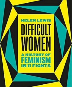 Difficult Women: A History of Feminism in 11 Fights - Helen Lewis - 9781787331280