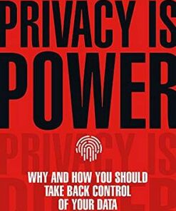 Privacy is Power: Why and How You Should Take Back Control of Your Data - Carissa Veliz - 9781787634046