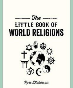 The Little Book of World Religions: A Pocket Guide to Spiritual Beliefs and Practices - Ross Dickinson - 9781787832510