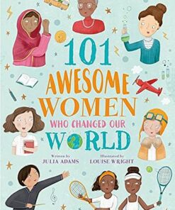 101 Awesome Women Who Changed Our World - Louise Wright - 9781788287111