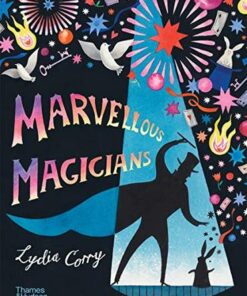Marvellous Magicians: The greatest magicians of all time! - Lydia Corry - 9780500652213