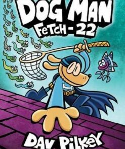 Dog Man 8: Fetch-22 (PB) - Dav Pilkey - 9780702306877