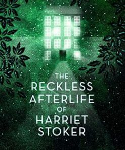 The Reckless Afterlife of Harriet Stoker - Lauren James - 9781406391121