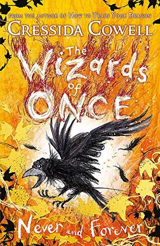 The Wizards of Once: Never and Forever: Book 4 - Cressida Cowell - 9781444956405