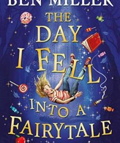 The Day I Fell Into a Fairytale - Ben Miller - 9781471192432