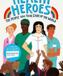 Health Heroes: The People Who Took Care of the World - Emily Sharratt - 9781471197215