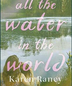 All the Water in the World: A tender novel of love and loss - Karen Raney - 9781473694927
