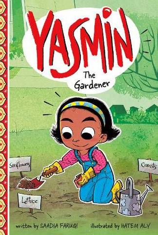 Yasmin the Gardener - Saadia Faruqi - 9781474793650